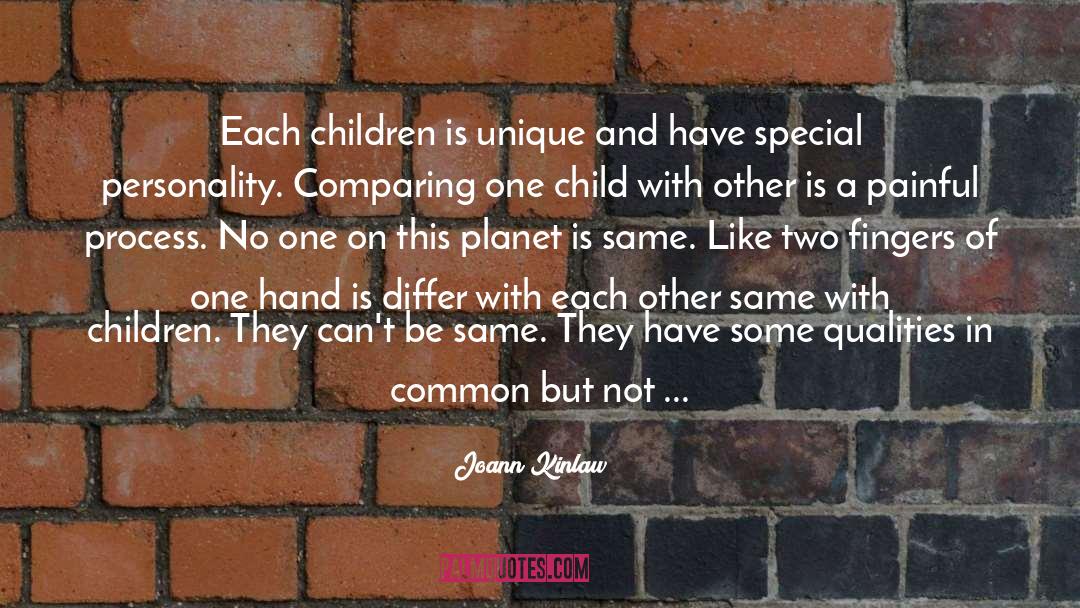 Joann Kinlaw Quotes: Each children is unique and