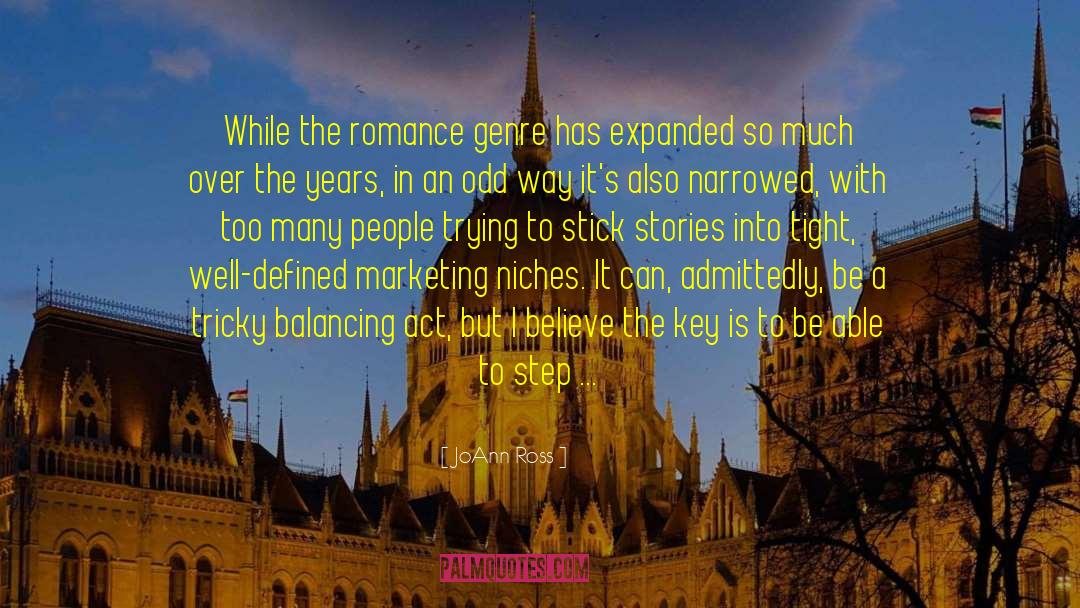 JoAnn Ross Quotes: While the romance genre has