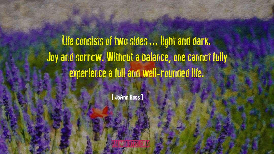 JoAnn Ross Quotes: Life consists of two sides
