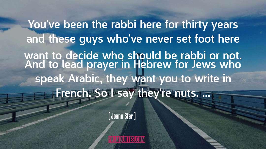 Joann Sfar Quotes: You've been the rabbi here