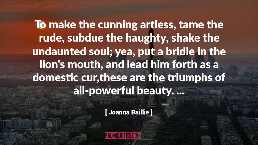 Joanna Baillie Quotes: To make the cunning artless,