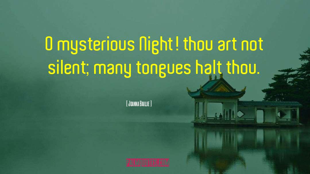 Joanna Baillie Quotes: O mysterious Night! thou art