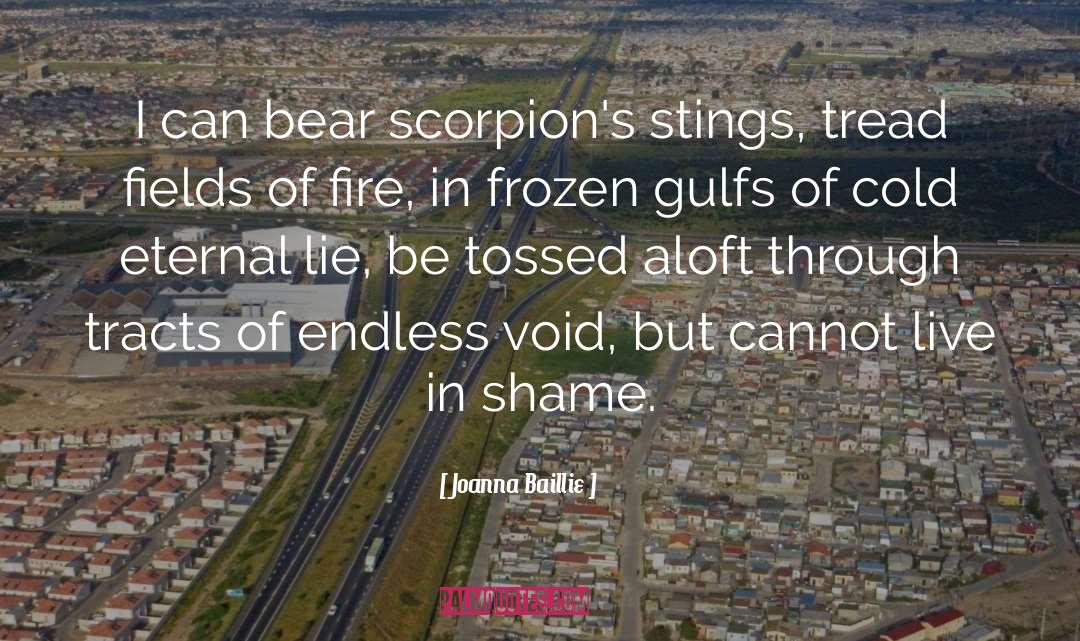 Joanna Baillie Quotes: I can bear scorpion's stings,