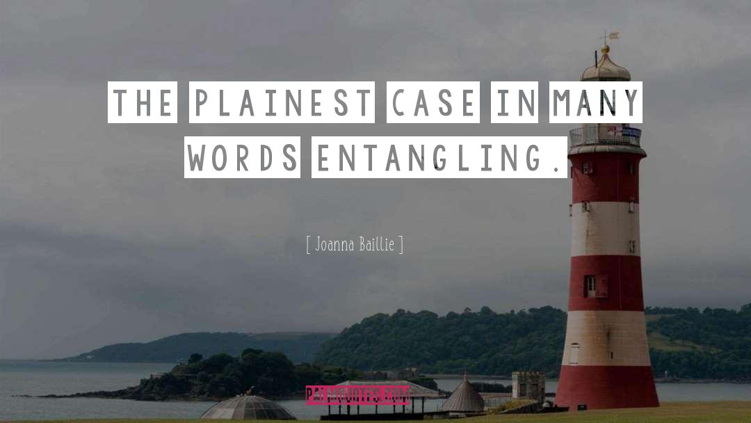Joanna Baillie Quotes: The plainest case in many