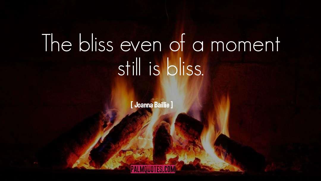 Joanna Baillie Quotes: The bliss even of a