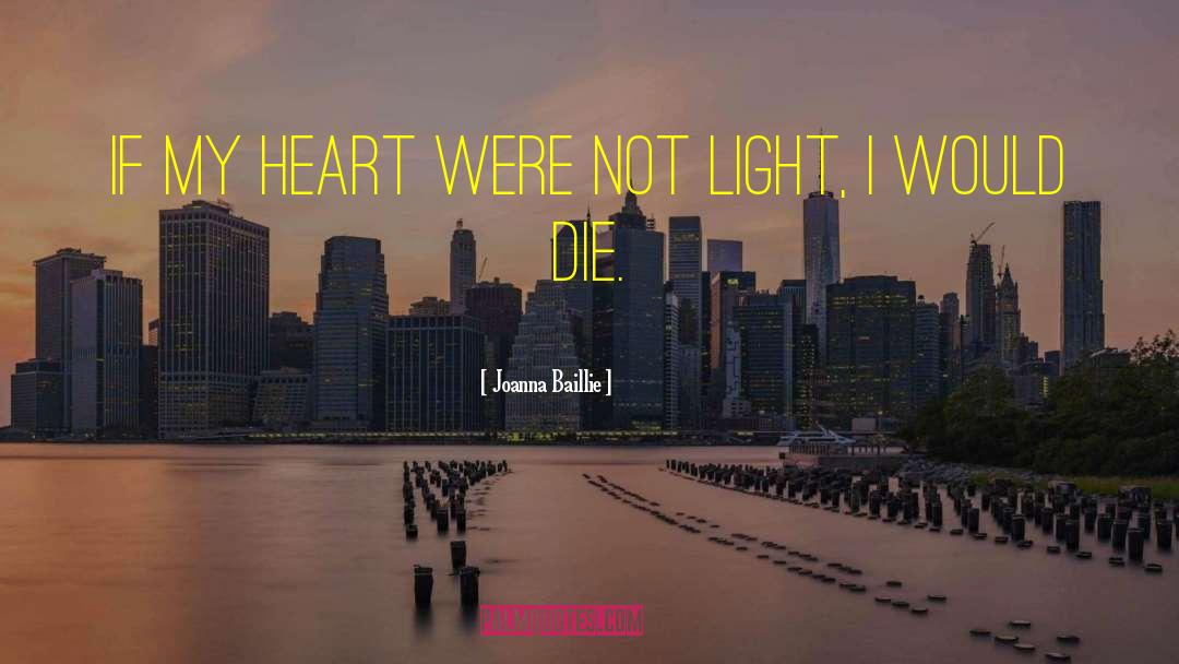 Joanna Baillie Quotes: If my heart were not