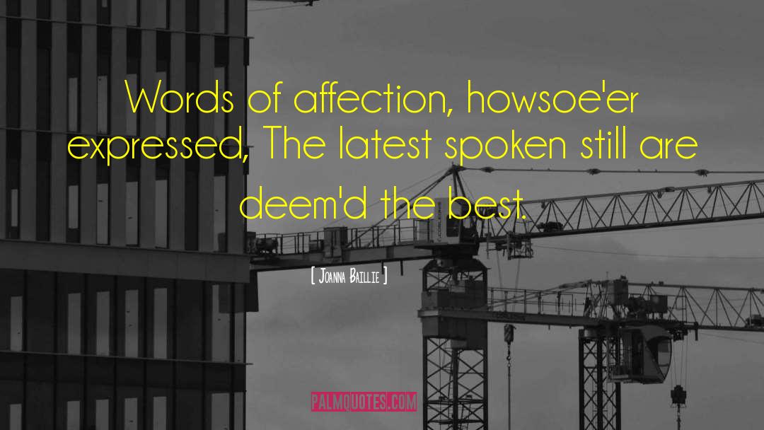 Joanna Baillie Quotes: Words of affection, howsoe'er expressed,