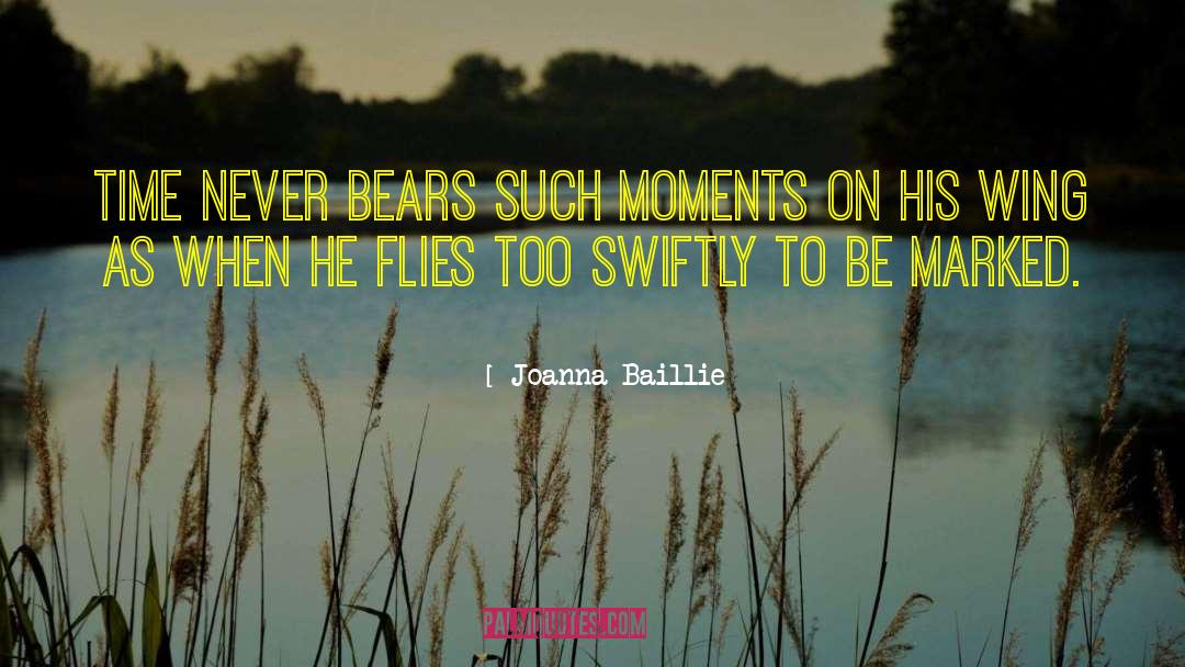 Joanna Baillie Quotes: Time never bears such moments