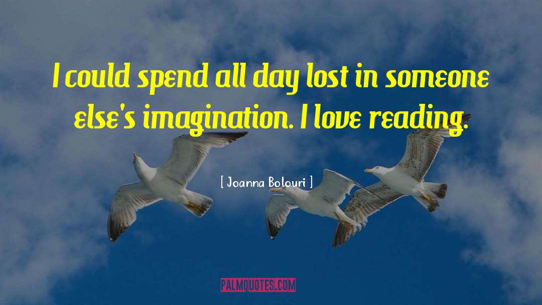 Joanna Bolouri Quotes: I could spend all day