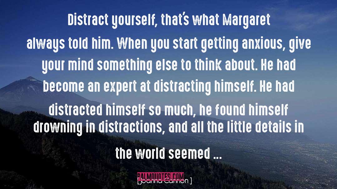 Joanna  Cannon Quotes: Distract yourself, that's what Margaret