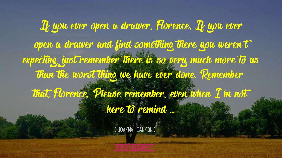 Joanna  Cannon Quotes: If you ever open a