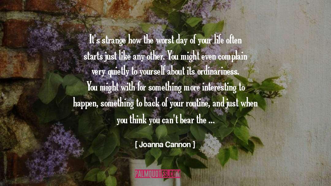 Joanna  Cannon Quotes: It's strange how the worst