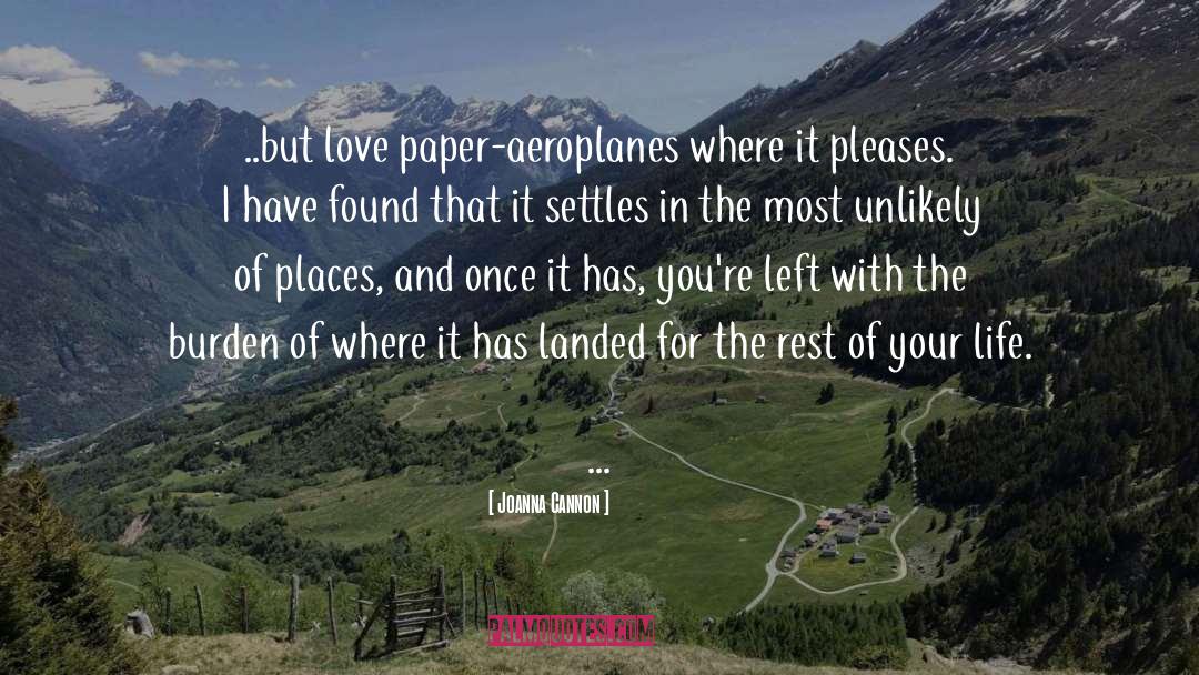 Joanna  Cannon Quotes: ..but love paper-aeroplanes where it