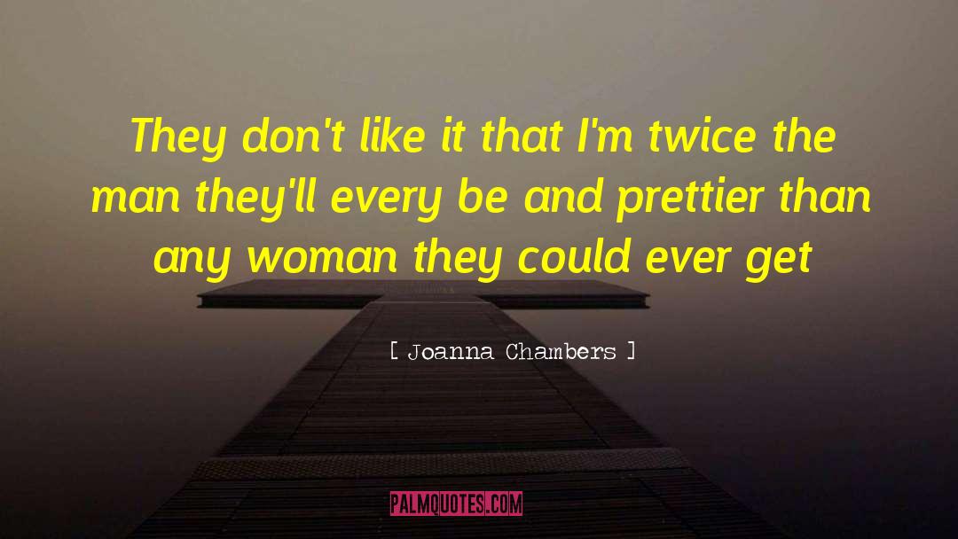 Joanna Chambers Quotes: They don't like it that
