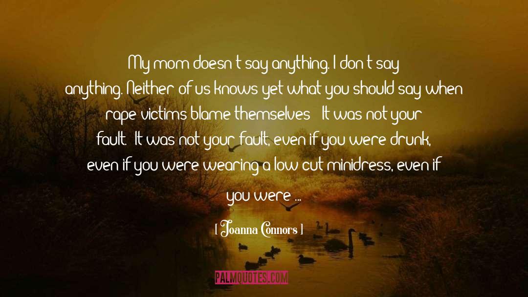 Joanna Connors Quotes: My mom doesn't say anything.