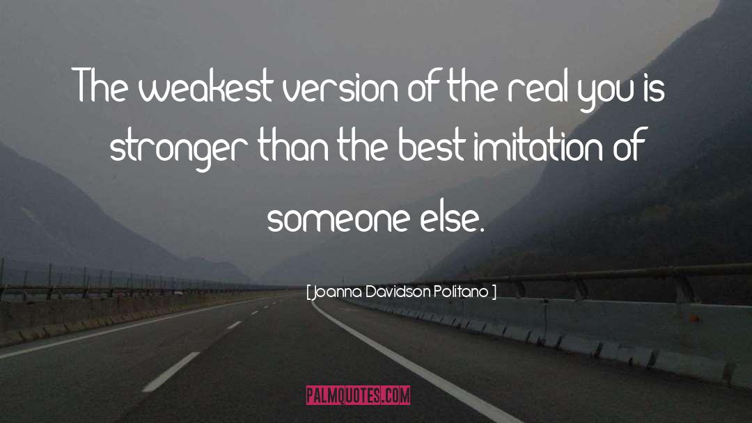Joanna Davidson Politano Quotes: The weakest version of the