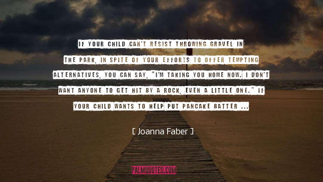 Joanna Faber Quotes: If your child can't resist