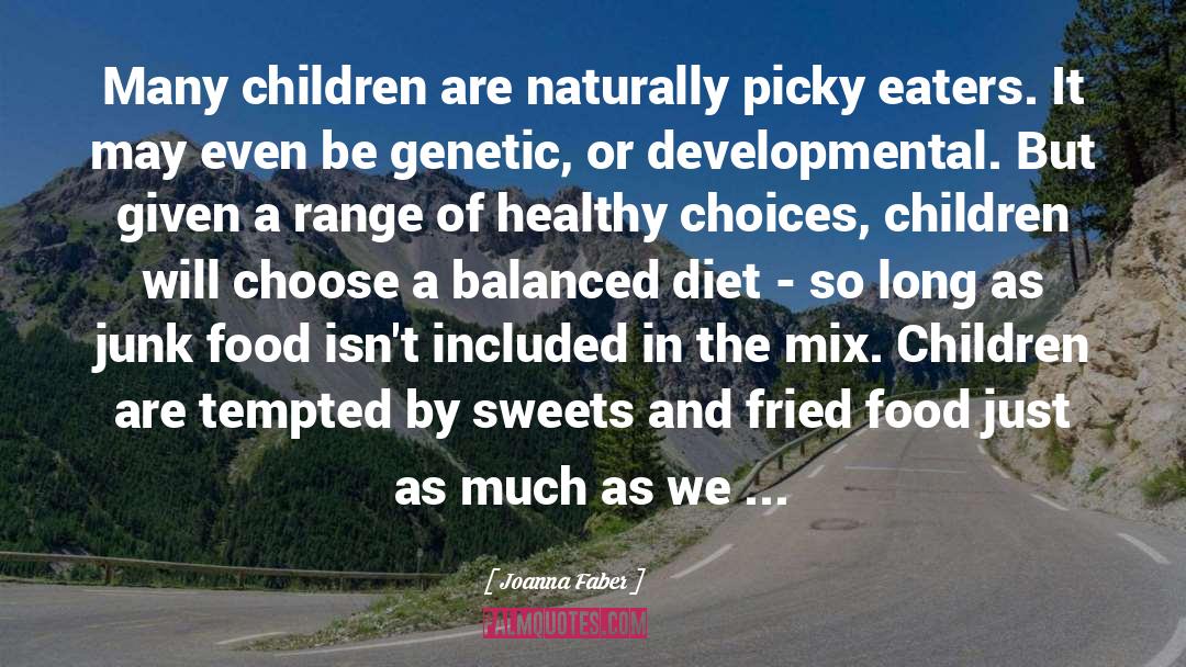 Joanna Faber Quotes: Many children are naturally picky