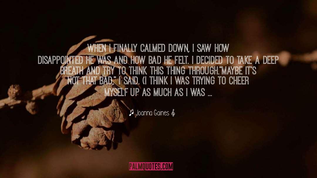 Joanna Gaines Quotes: When I finally calmed down,