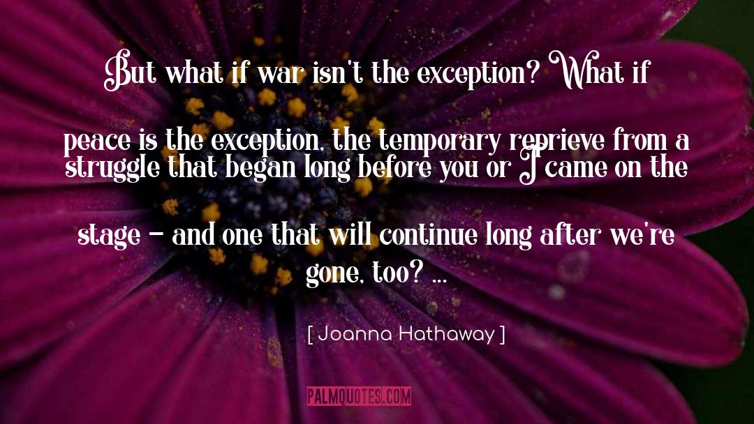 Joanna Hathaway Quotes: But what if war isn't