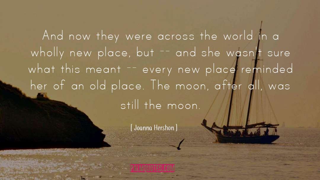 Joanna Hershon Quotes: And now they were across