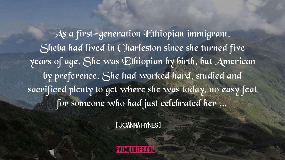 Joanna Hynes Quotes: As a first-generation Ethiopian immigrant,