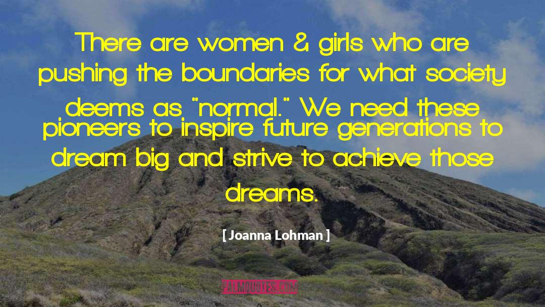 Joanna Lohman Quotes: There are women & girls