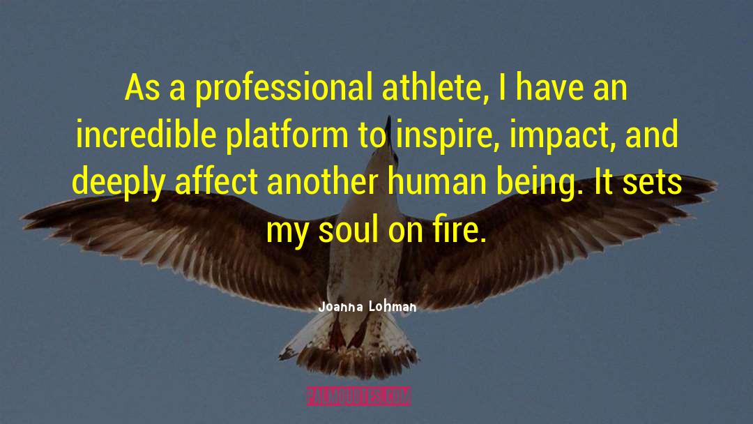 Joanna Lohman Quotes: As a professional athlete, I