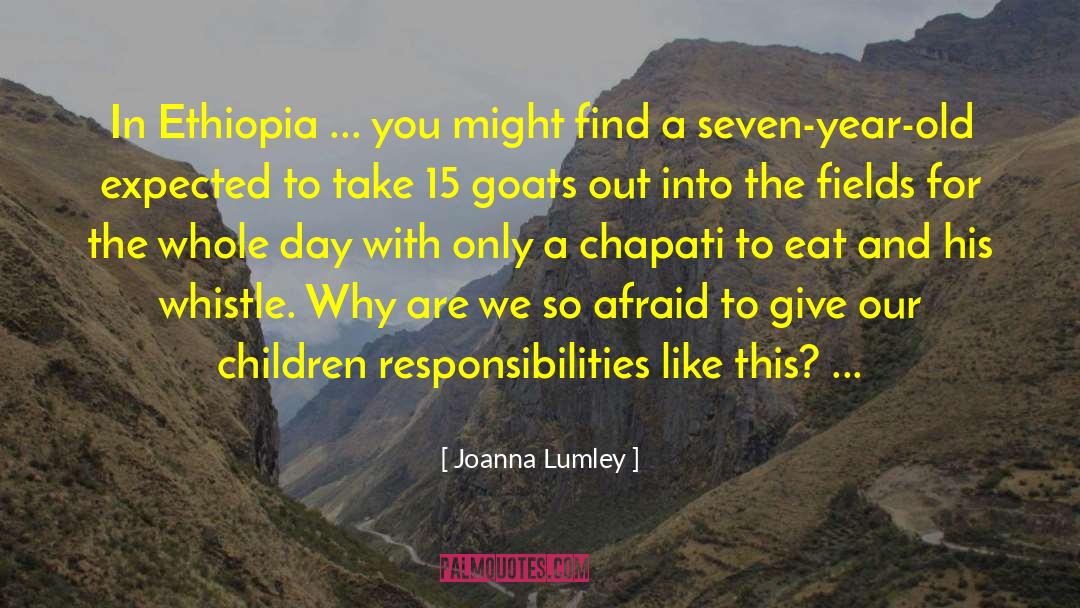 Joanna Lumley Quotes: In Ethiopia ... you might