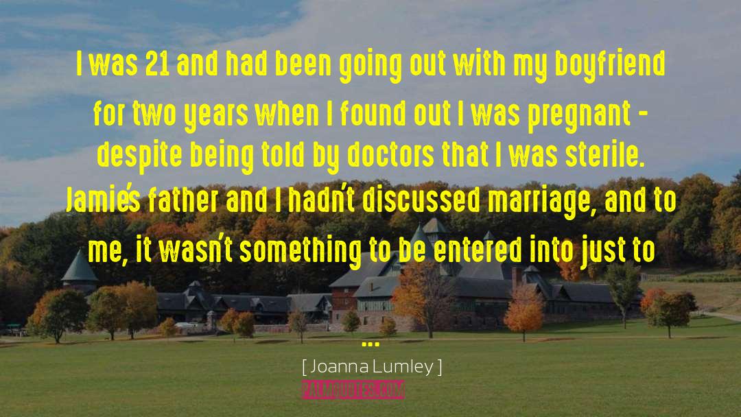 Joanna Lumley Quotes: I was 21 and had