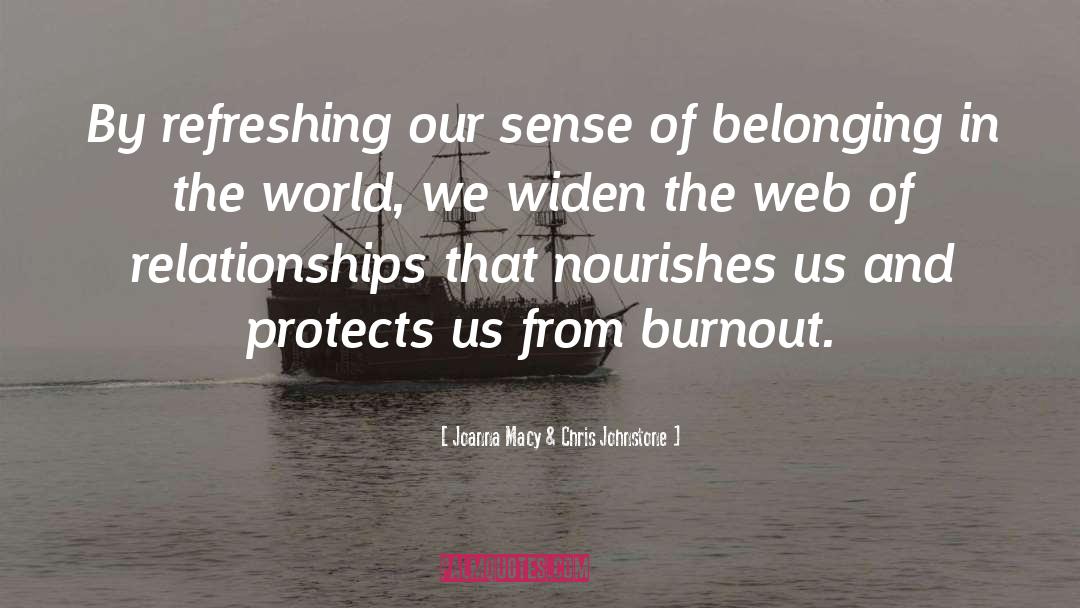 Joanna Macy & Chris Johnstone Quotes: By refreshing our sense of