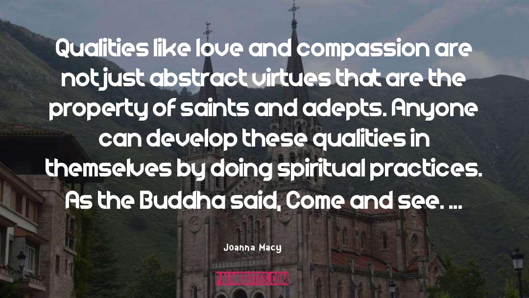 Joanna Macy Quotes: Qualities like love and compassion