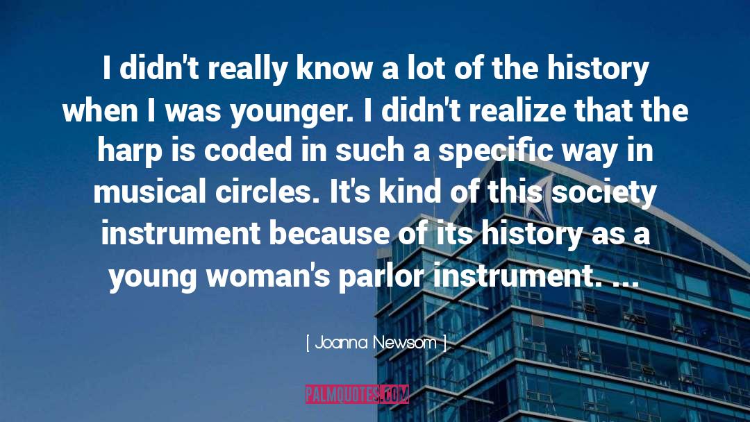 Joanna Newsom Quotes: I didn't really know a