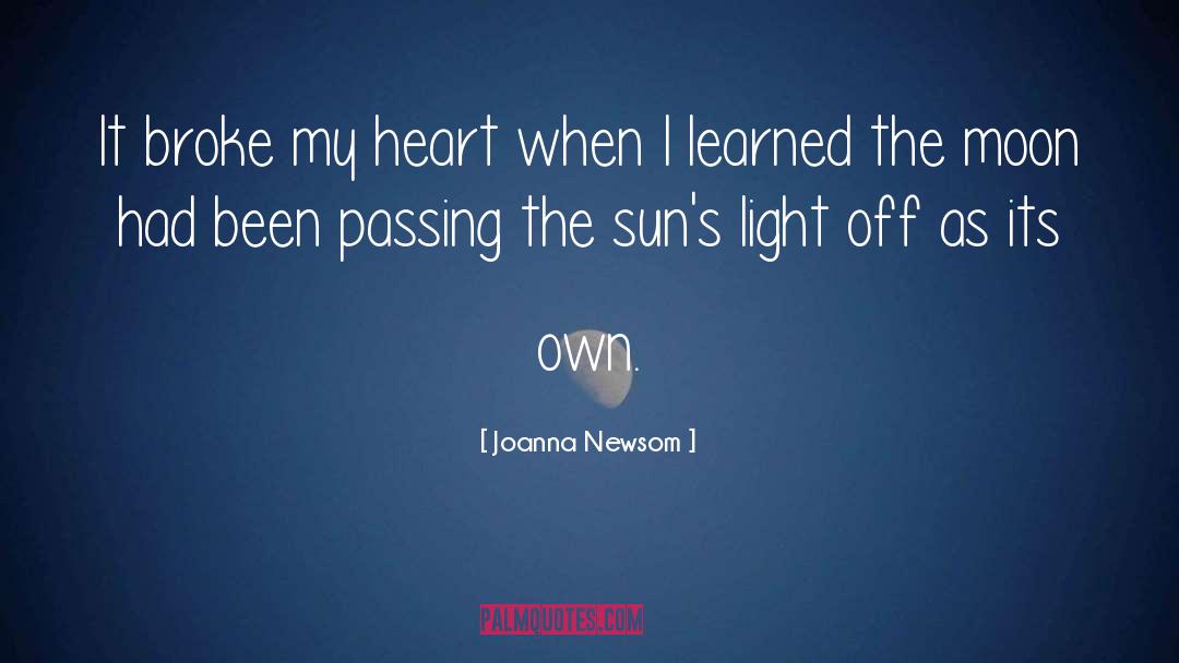 Joanna Newsom Quotes: It broke my heart when