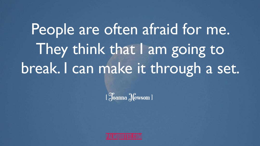 Joanna Newsom Quotes: People are often afraid for