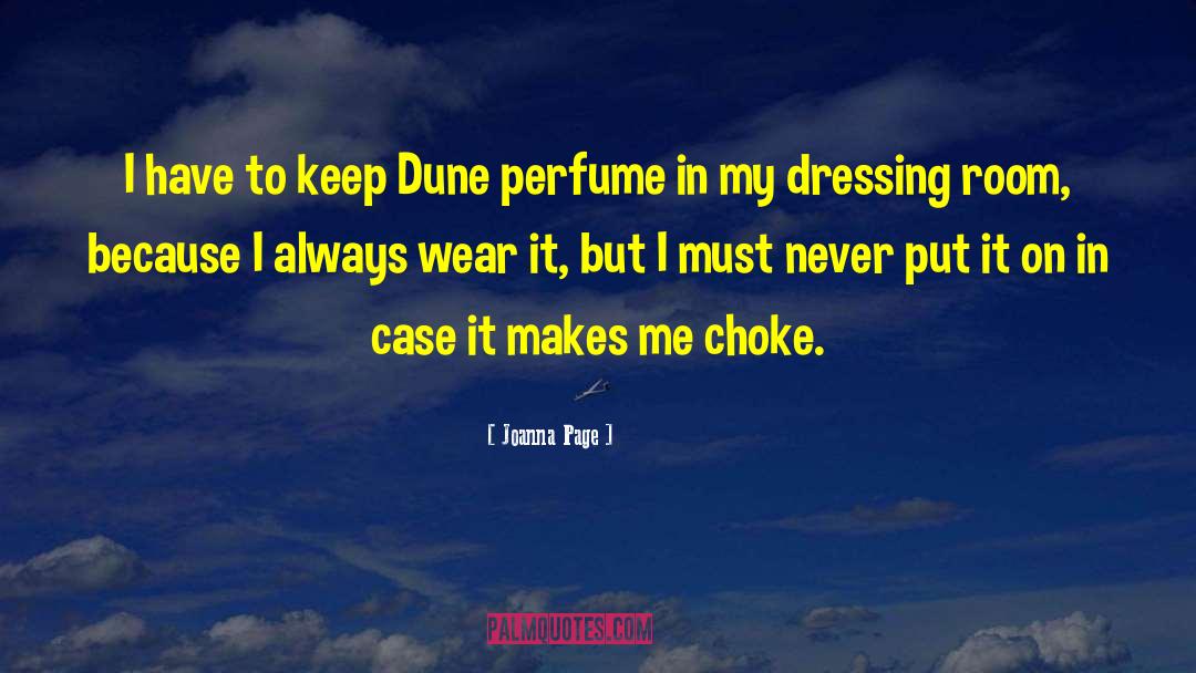 Joanna Page Quotes: I have to keep Dune