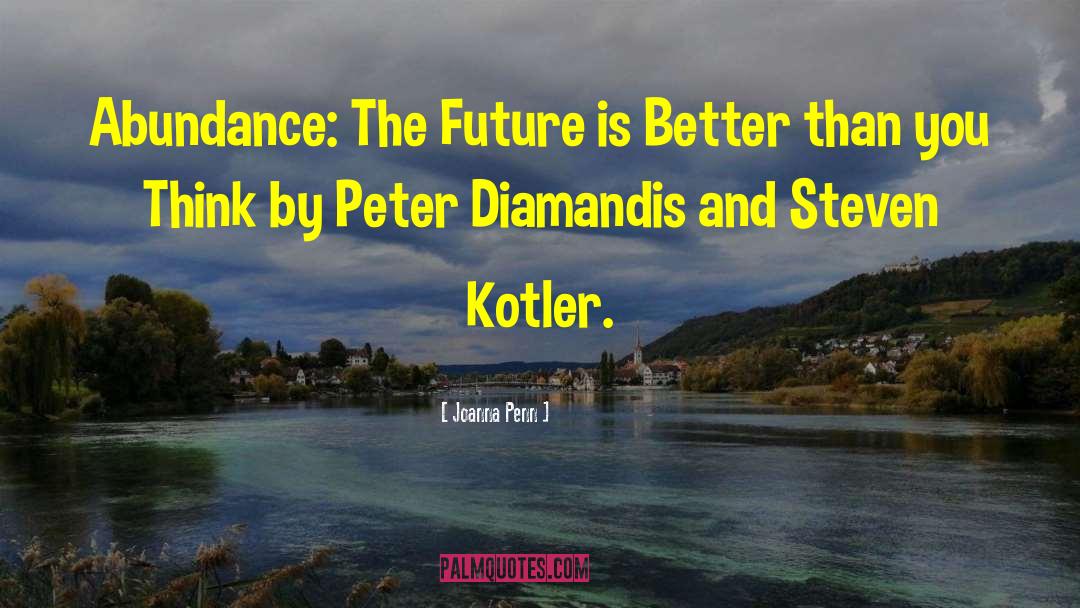 Joanna Penn Quotes: Abundance: The Future is Better