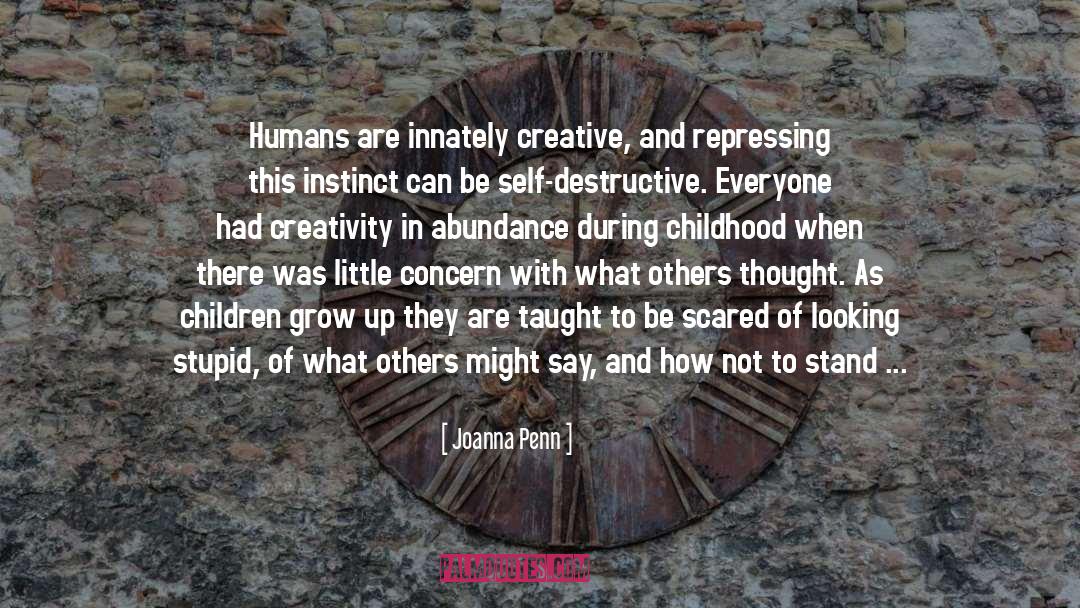 Joanna Penn Quotes: Humans are innately creative, and