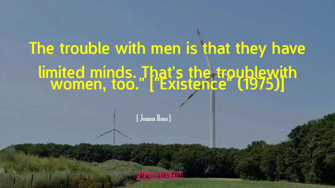 Joanna Russ Quotes: The trouble with men is