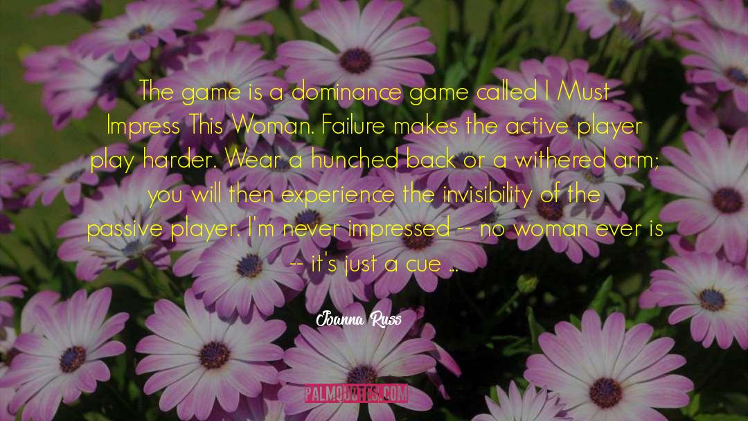 Joanna Russ Quotes: The game is a dominance