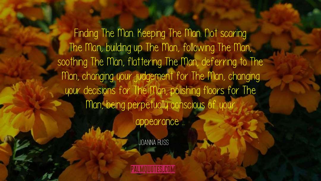 Joanna Russ Quotes: Finding The Man. Keeping The