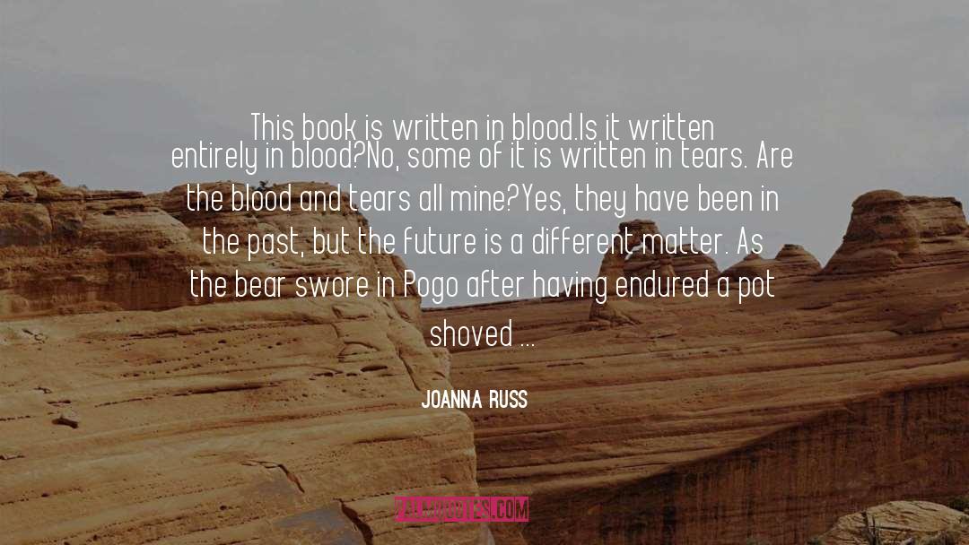 Joanna Russ Quotes: This book is written in