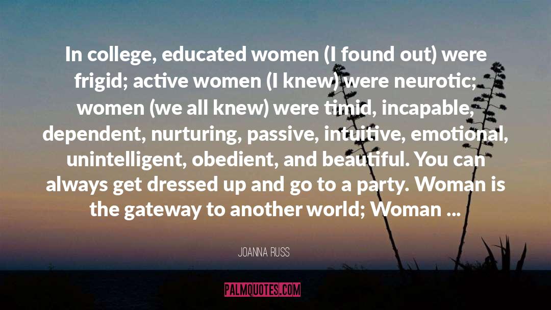 Joanna Russ Quotes: In college, educated women (I