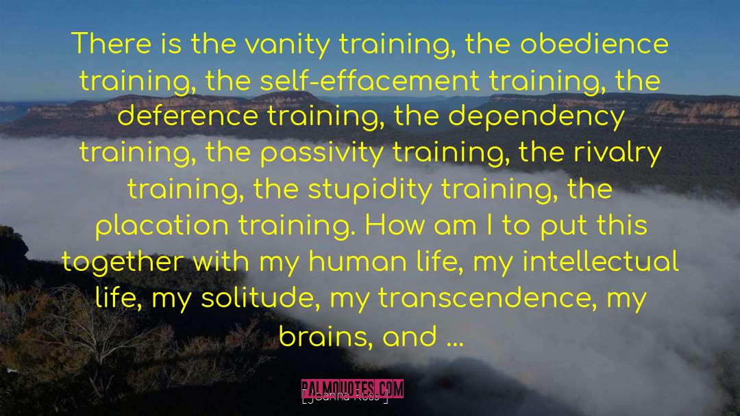 Joanna Russ Quotes: There is the vanity training,