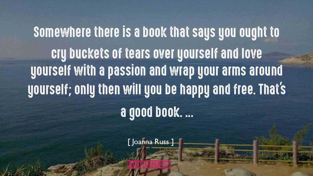 Joanna Russ Quotes: Somewhere there is a book