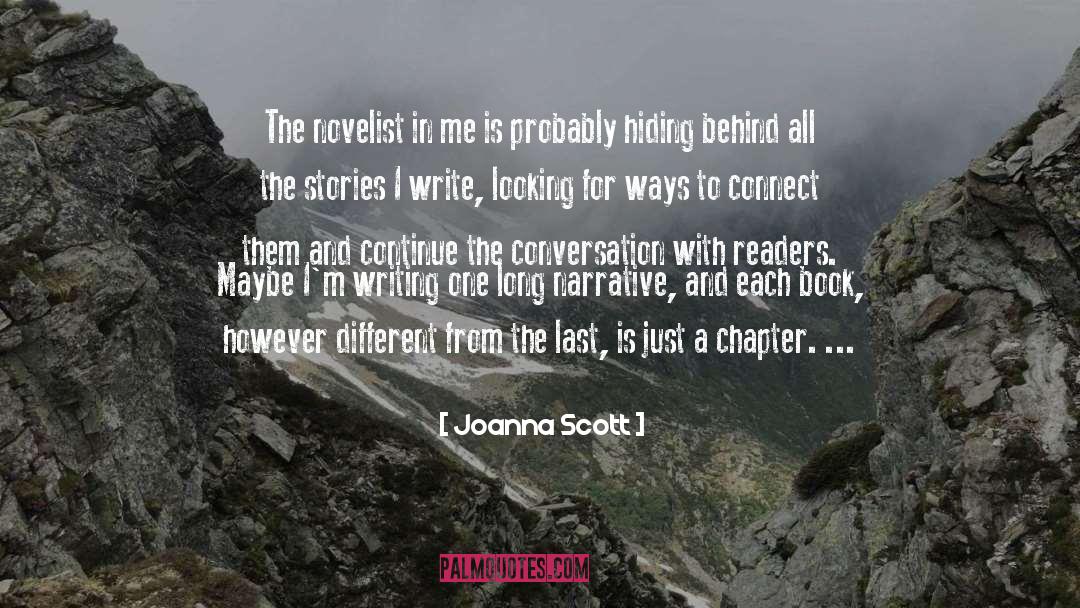 Joanna Scott Quotes: The novelist in me is
