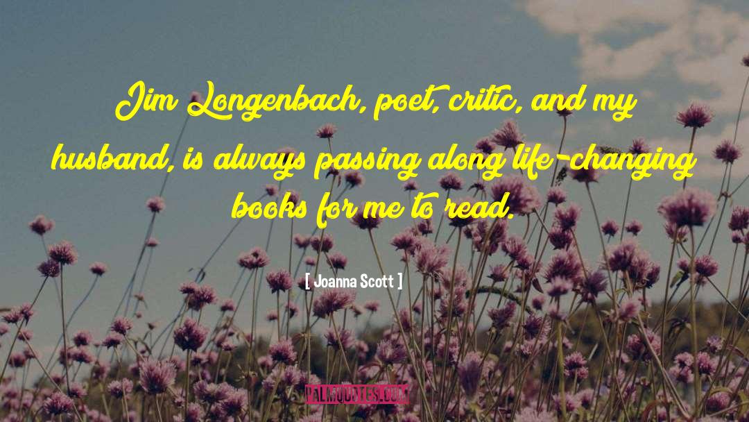 Joanna Scott Quotes: Jim Longenbach, poet, critic, and