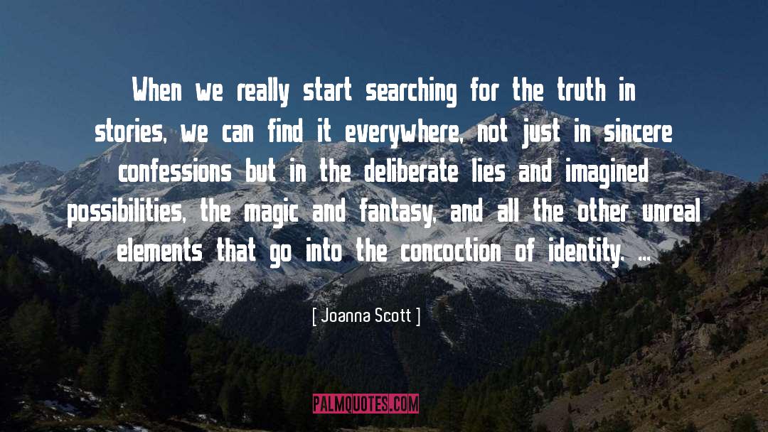 Joanna Scott Quotes: When we really start searching