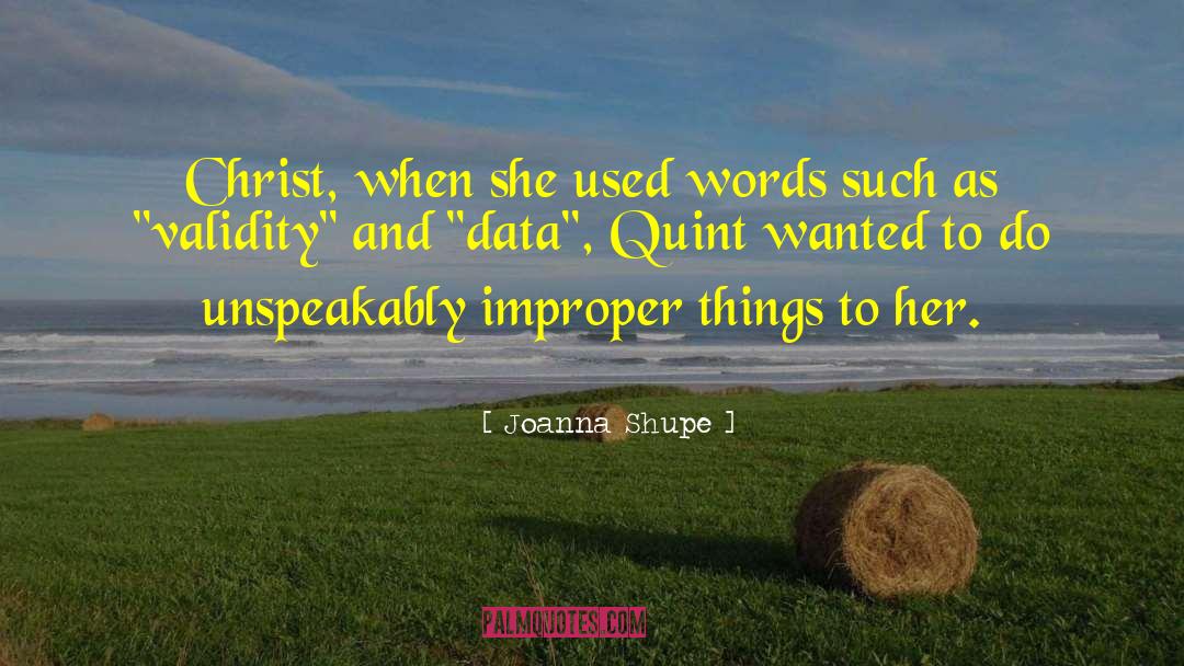 Joanna Shupe Quotes: Christ, when she used words