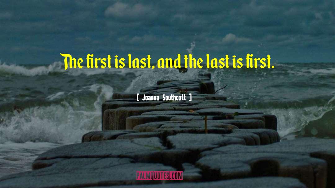 Joanna Southcott Quotes: The first is last, and